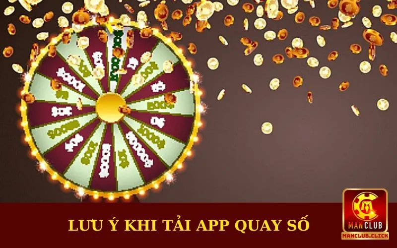 app-quay-so-luu-y-khi-tai Hướng Dẫn Cách Tải App Quay Số Manclub Cho Tân Cược Thủ