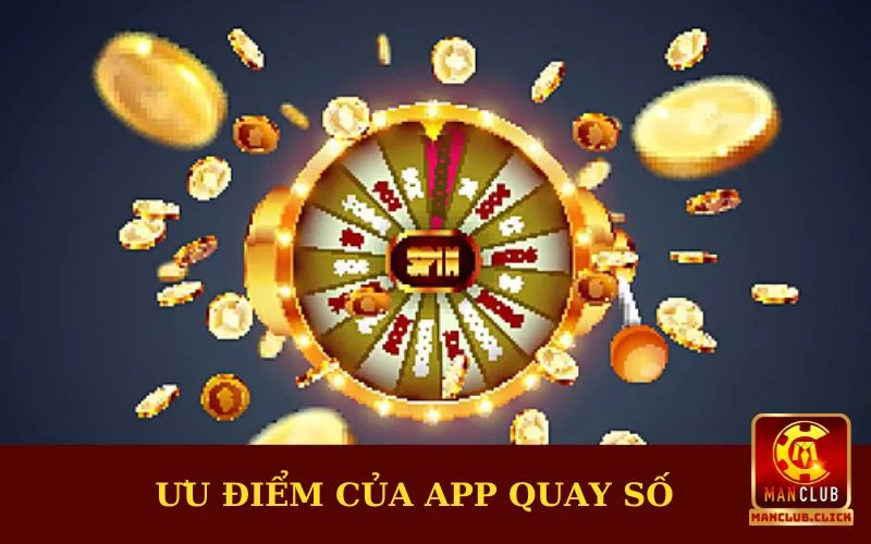 app-quay-so-uu-diem-noi-bat Hướng Dẫn Cách Tải App Quay Số Manclub Cho Tân Cược Thủ