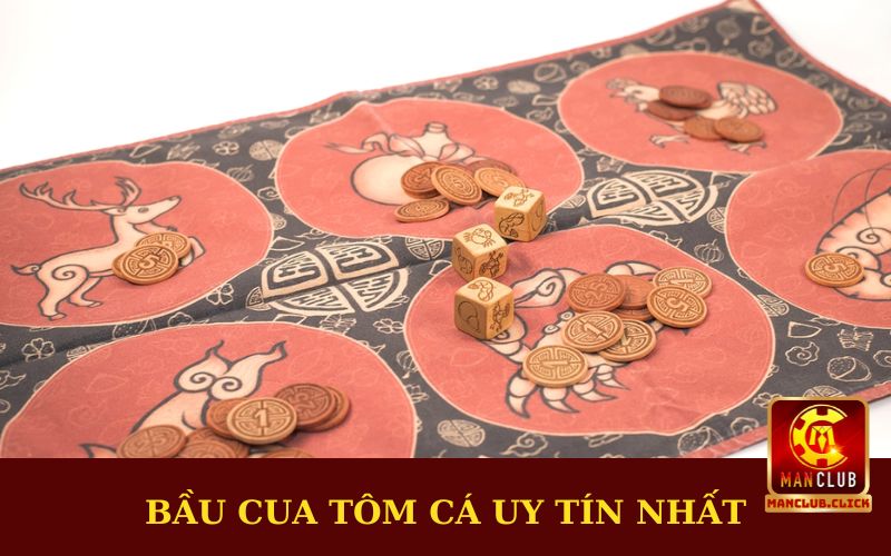 bau-cua-tom-ca-uy-tin-nhat Bầu Cua Tôm Cá Uy Tín Nhất 2024 Chỉ Có Tại Manclub