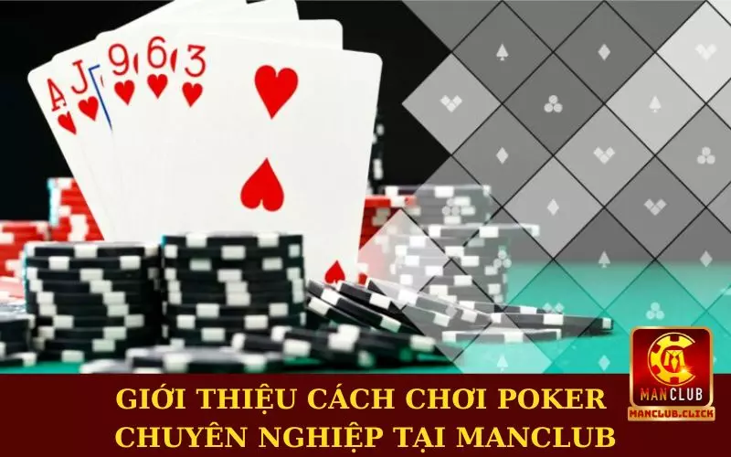 cach-choi-poker-chuyen-nghiep-gioi-thieu Cách Chơi Poker Chuyên Nghiệp Từ Cao Thủ Tại Manclub