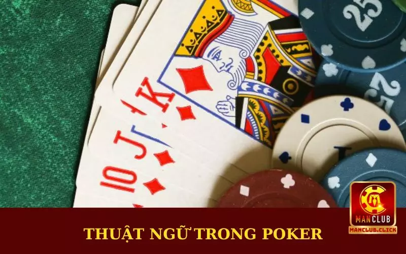 cach-choi-poker-chuyen-nghiep-thuat-ngu Cách Chơi Poker Chuyên Nghiệp Từ Cao Thủ Tại Manclub