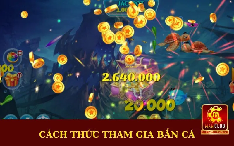 cach-thuc-tham-gia-ban-ca Chơi Game Bắn Cá Jili Manclub | Trải Nghiệm Đi Săn Thú Vị