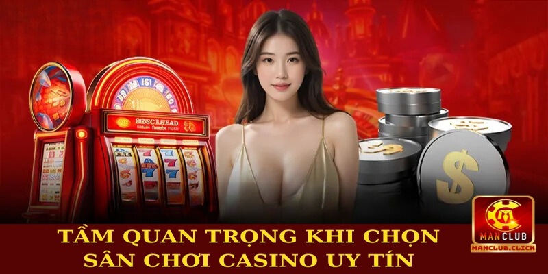 casino-uy-tin-tam-quan-trong Casino Uy Tín - Hướng Dẫn Chọn Sòng Bạc Online An Toàn