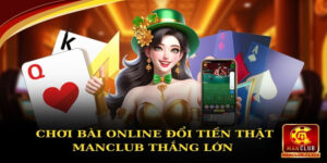 chơi bài online đổi tiền thật Manclub