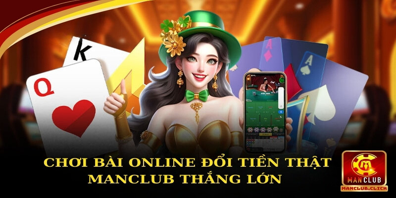 chơi bài online đổi tiền thật Manclub