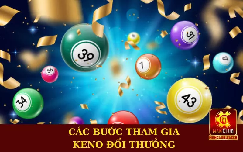 choi-keno-doi-thuong-online-manclub-cac-buoc-tham-gia Kinh Nghiệm Chơi Keno Đổi Thưởng Online Manclub Cho Newbie