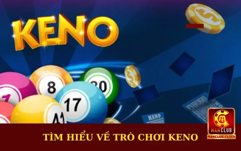choi-keno-doi-thuong-online-manclub-tim-hieu Kinh Nghiệm Chơi Keno Đổi Thưởng Online Manclub Cho Newbie