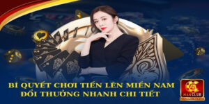 chơi Tiến Lên Miền Nam đổi thưởng nhanh