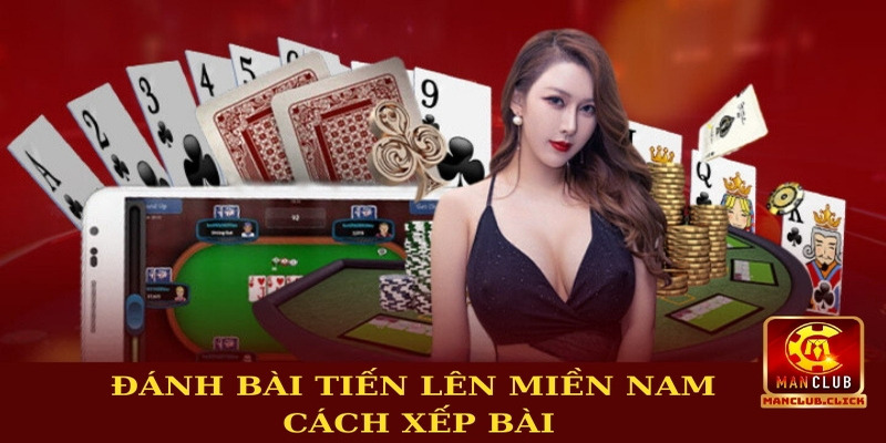 danh-bai-tien-len-mien-nam-online-manclub-cach-xep-bai Đánh Bài Tiến Lên Miền Nam Online Manclub - Hướng Dẫn A-Z
