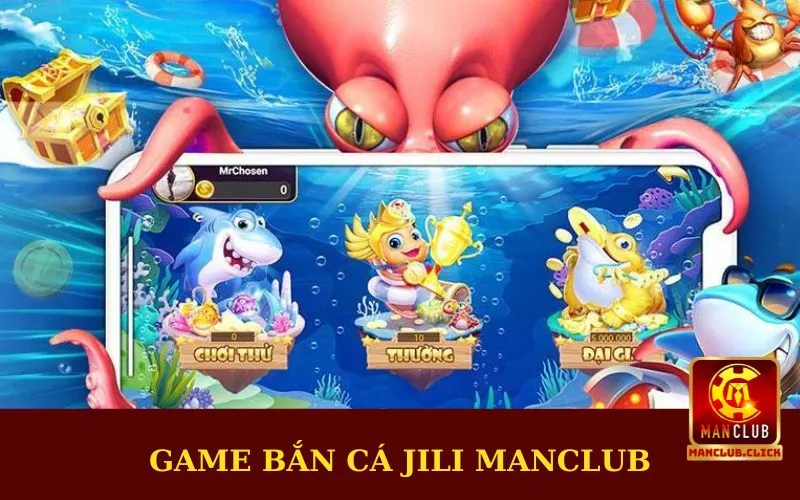 game-ban-ca-jili-manclub Chơi Game Bắn Cá Jili Manclub | Trải Nghiệm Đi Săn Thú Vị