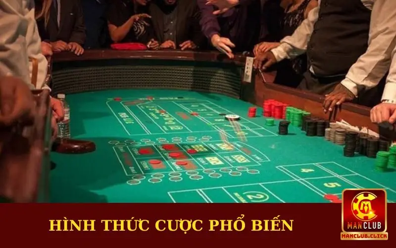 hinh-thuc-cuoc-pho-bien Bật mí 5+ Mẹo Chơi Craps Thắng Cực Chuẩn Xác Từ Cao Thủ