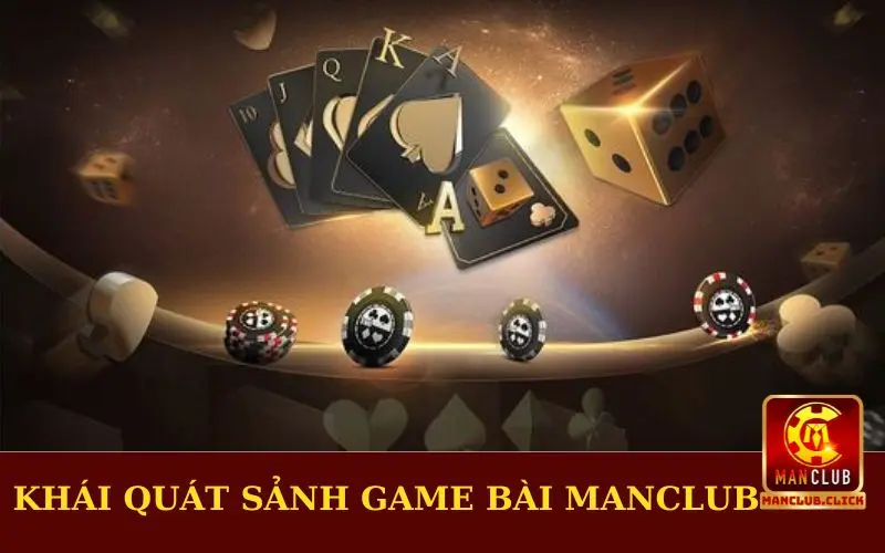 Khái quát sảnh game bài Manclub Khái quát sảnh game bài Manclub