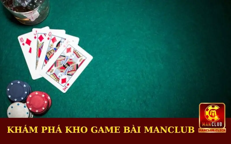 Khám phá kho game bài Manclub Khám phá kho game bài Manclub