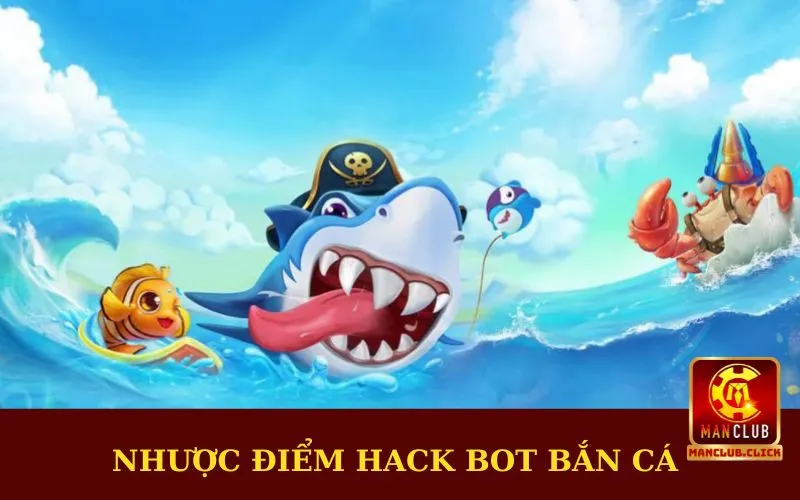 nhuoc-diem-cua-hack-bot-ban-ca Hack Bot Bắn Cá Thần Rồng Đổi Thưởng | Hướng Dẫn Chi Tiết
