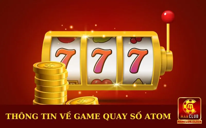 quay-so-atom-thong-tin Quay Số Atom - Nắm Bắt Cơ Hội Và Bí Quyết Thắng Lớn