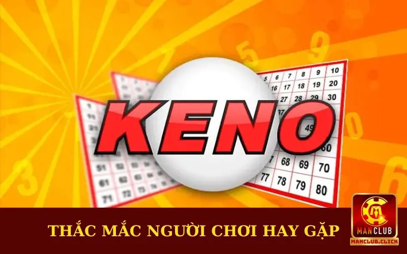 thac-mac-nguoi-choi-hay-gap Mẹo Chơi Keno Thắng Lớn Dành Cho Mọi Dân Cược Tại Manclub