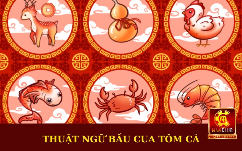 thuat-ngu-trong-bau-cua-tom-ca Bầu Cua Tôm Cá Uy Tín Nhất 2024 Chỉ Có Tại Manclub