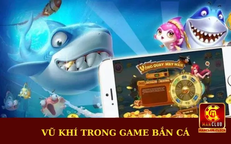 vu-khi-trong-game-ban-ca Chơi Game Bắn Cá Jili Manclub | Trải Nghiệm Đi Săn Thú Vị